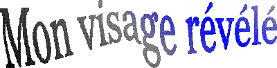 Mon visage révélé